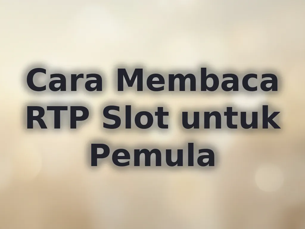 Cara Membaca RTP Slot untuk Pemula